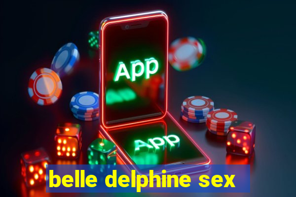 belle delphine sex